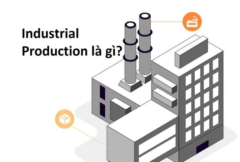 Chỉ số Industrial Production là gì? Cách đọc và ý nghĩa với nhà đầu tư