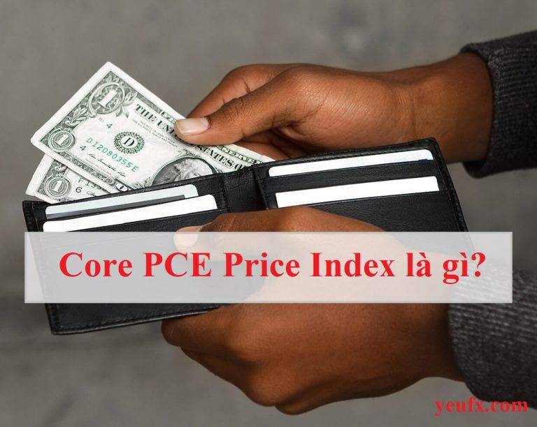 Core PCE Price Index là gì? FED thích dùng PCE hơn CPI?