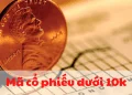 Top các cổ phiếu giá dưới 10k đáng đầu tư trong năm 2022