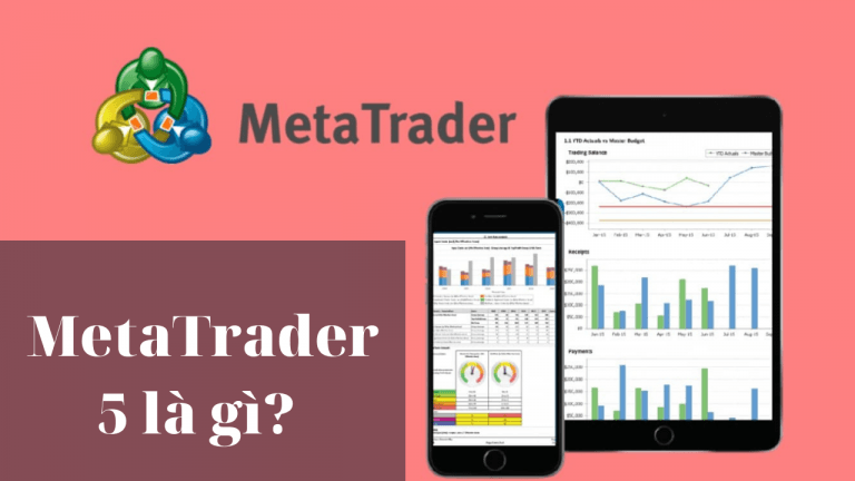 MetaTrader 5 là gì? Cách dùng MT5, ưu nhược điểm và so sánh MT5 với MT4