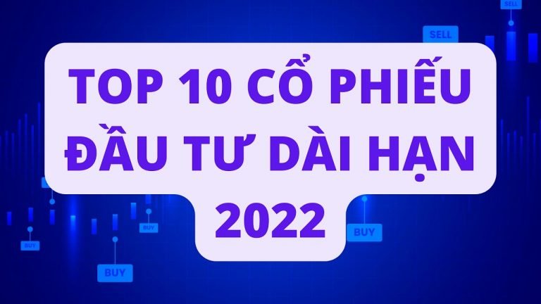 Top 10 cổ phiếu đầu tư dài hạn 2023 tốt nhất hiện nay