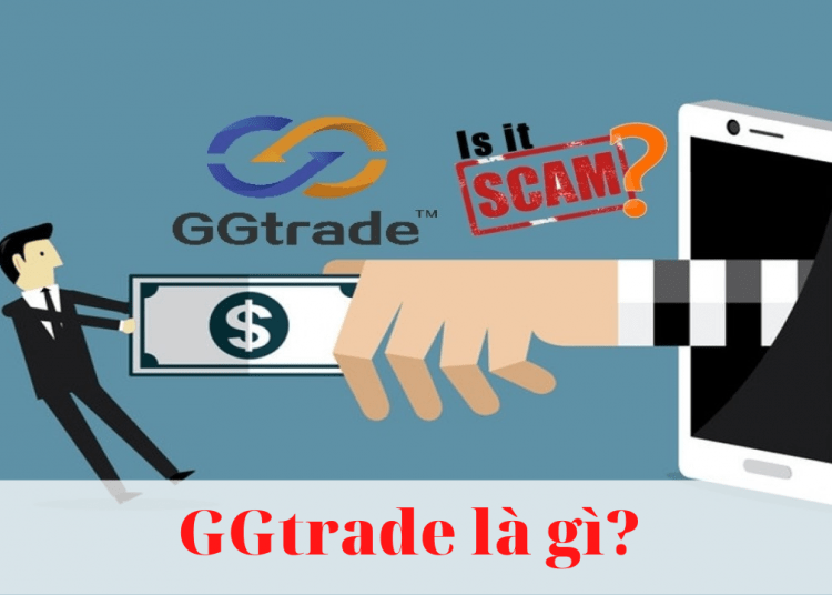 GGtrade là gì? Cảnh báo lừa đảo cho những người muốn đầu tư vào FX mà không tìm hiểu