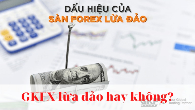 Sàn GKFX có lừa đảo không? Đánh giá giấy phép, phí và rủi ro cần biết