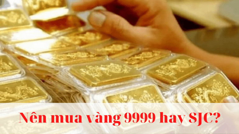 Nên mua vàng 9999 hay SJC để tích lũy? Cách chọn ít rủi ro