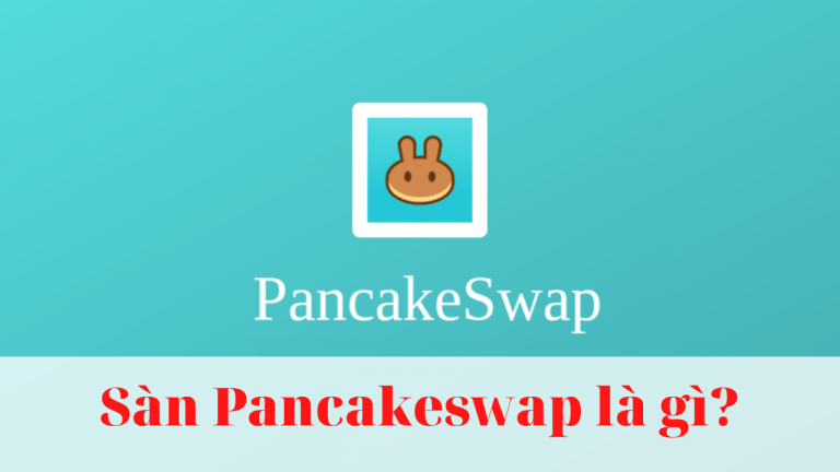 PancakeSwap là gì? Cách tạo ví và sử dụng PancakeSwap cho người mới